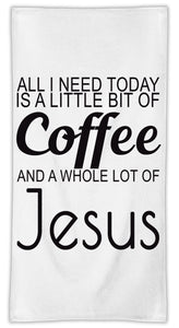 All I Need Today Is A Little Bit Of Coffee And Whole Lot Of Jesus Slogan  MicroFiber Towel W/ Custom Printed Designs| Eco-Friendly Material| Machine Washable| Available in 3 sizes| Premium Bathroom Supplies By Styleart